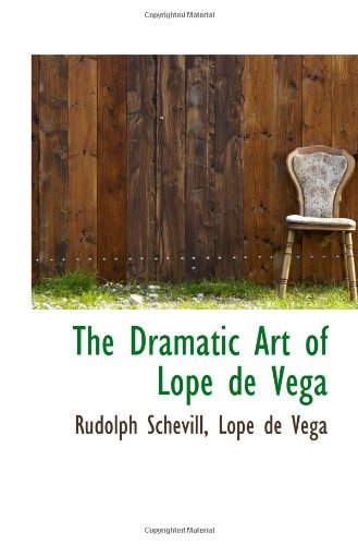 The Dramatic Art of Lope de Vega (9780559959905) by Schevill, Rudolph