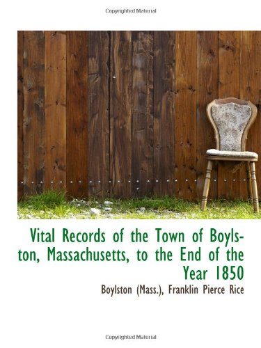 Stock image for Vital Records of the Town of Boylston, Massachusetts, to the End of the Year 1850 for sale by Revaluation Books
