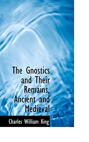 9780559960451: The Gnostics and Their Remains, Ancient and Medieval