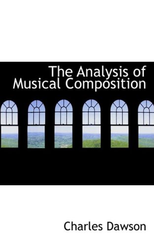 9780559961359: The Analysis of Musical Composition