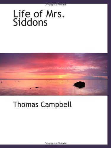 Life of Mrs. Siddons (9780559963056) by Campbell, Thomas