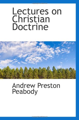 Lectures on Christian Doctrine (9780559963230) by Peabody, Andrew Preston