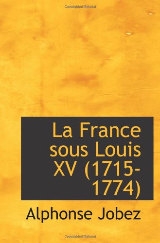 La France sous Louis XV (1715-1774) (9780559964749) by Jobez, Alphonse