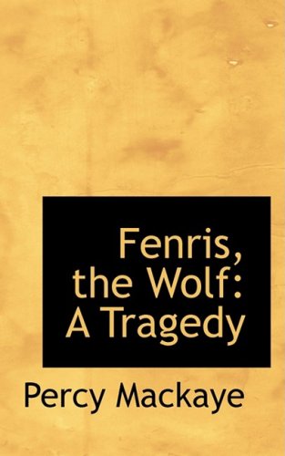Fenris, the Wolf: A Tragedy (9780559965616) by MacKaye, Percy