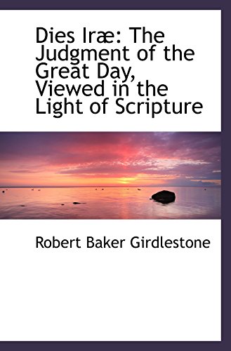 9780559965968: Dies Ir: The Judgment of the Great Day, Viewed in the Light of Scripture