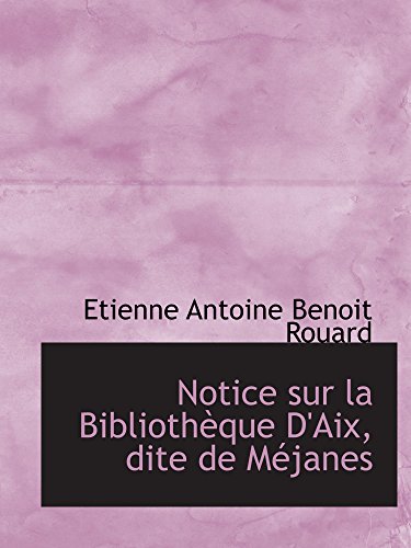 Stock image for Notice sur la Bibliothque D'Aix, dite de Mjanes for sale by Revaluation Books