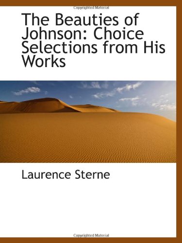 The Beauties of Johnson: Choice Selections from His Works (9780559971914) by Sterne, Laurence