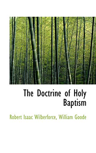 The Doctrine of Holy Baptism (9780559972881) by Wilberforce, Robert Isaac
