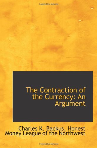 Stock image for The Contraction of the Currency: An Argument for sale by Revaluation Books