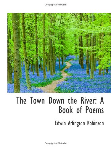 Stock image for The Town Down the River: A Book of Poems for sale by Revaluation Books