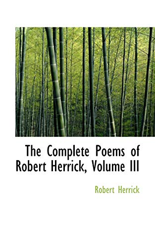 The Complete Poems of Robert Herrick (9780559976056) by Herrick, Robert