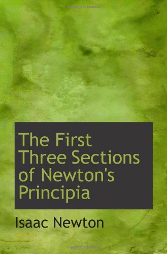 The First Three Sections of Newton's Principia (9780559976667) by Newton, Isaac