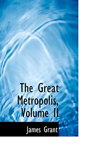 The Great Metropolis, Volume II (9780559983382) by Grant, James