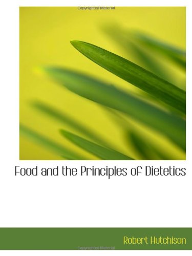 Food and the Principles of Dietetics (9780559988400) by Hutchison, Robert