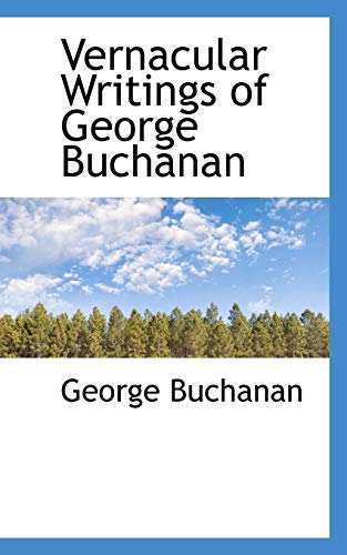 Vernacular Writings of George Buchanan (9780559989575) by Buchanan, George