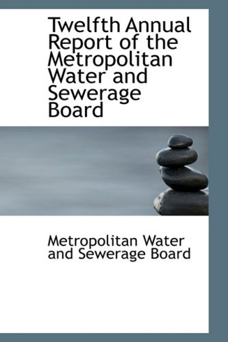 9780559990182: Twelfth Annual Report of the Metropolitan Water and Sewerage Board