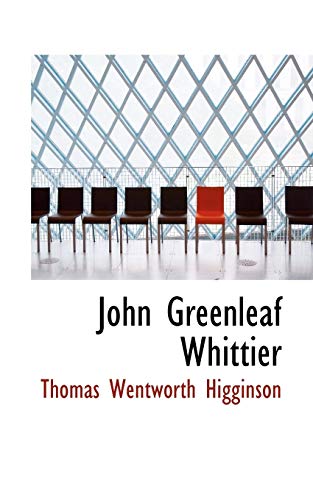 John Greenleaf Whittier (9780559990205) by Higginson, Thomas Wentworth