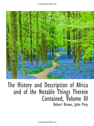 The History and Description of Africa and of the Notable Things Therein Contained, Volume III (9780559991356) by Brown, Robert
