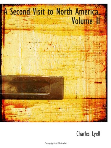 A Second Visit to North America, Volume II (9780559993671) by Lyell, Charles