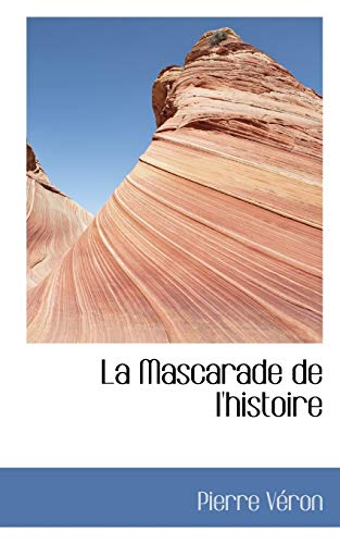 9780559998300: La Mascarade De L'histoire