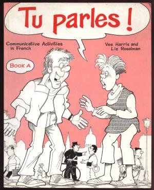 Tu Parles] Book A: Communicative Activities in French (9780560008043) by Vee Harris~Liz Roselman~Liz Roselman