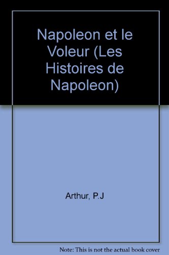 Napoleon Et Le Voleur (Les Histoires De Napoleon) (9780560013368) by Arthur, P.J.