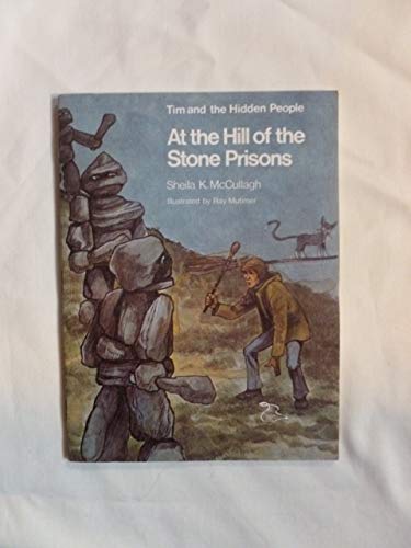 At the Hill of the Stone Prisons (Tim and the Hidden People) (Tim & the Hidden People) (9780560013962) by Sheila K. McCullagh