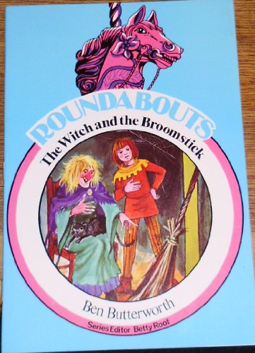 Witch and the Broomstick (Roundabouts) (9780560015270) by Ben Butterworth