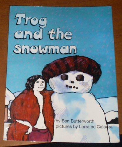 Trog and the snowman (Trog and Grandpa Gripe) (9780560035322) by Ben Butterworth