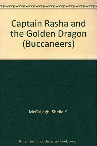 Captain Rasha and the Golden Dragon (Buccaneers) (9780560043341) by McCullagh, Sheila K.; Collard, Derek