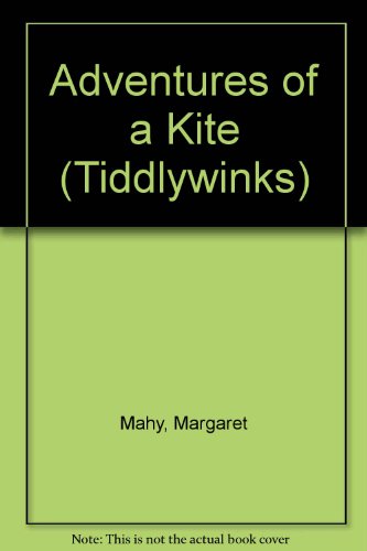 Adventures of a Kite (Tiddlywinks) (9780560088687) by Margaret Mahy; Joy Cowley
