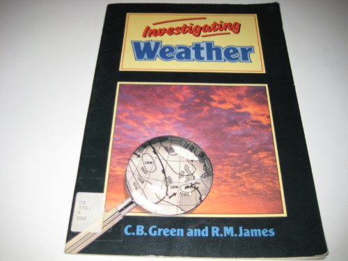 Investigating Weather (The Investigating Series) (9780560265316) by Green, C.B.