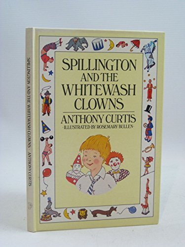 Spillington and the Whitewash Clowns (9780560745139) by Anthony Curtis