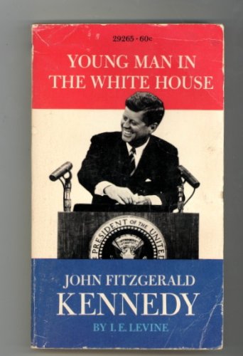 Imagen de archivo de YOUNG MAN IN THE WHITE HOUSE: John Fitzgerald Kennedy a la venta por Stephen Dadd