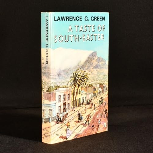 A taste of south-easter: Memories of unusual Cape Town characters, queer shops and shows, old bars, hotels and cafeÌs and the panorama of the streets, (9780561001173) by Green, Lawrence George