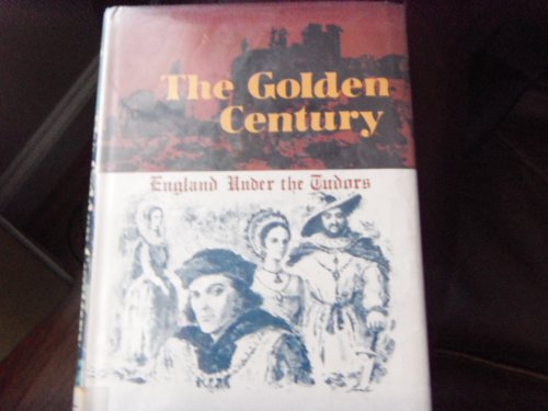 Imagen de archivo de The Golden Century: England Under the Tudors a la venta por Redruth Book Shop