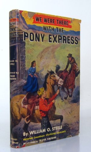 With the Pony Express (We Were There) (9780561001760) by William O. Steele