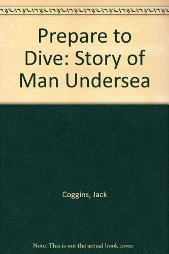 9780561001791: Prepare to Dive: Story of Man Undersea