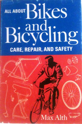 Imagen de archivo de All about bikes and bicycling: care, repair and safety a la venta por Cotswold Internet Books