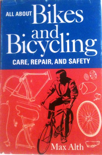 Stock image for All about bikes and bicycling: care, repair and safety for sale by Cotswold Internet Books
