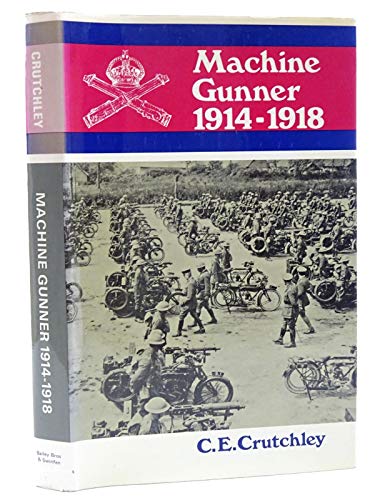 Machine Gunner 1914-1918 : Prsinal Experiences of the Machine Gun Corps