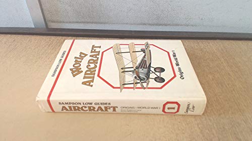 Stock image for World Aircraft: Origins - World War I v. 1 (Sampson Low guides) for sale by AwesomeBooks