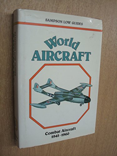 Imagen de archivo de World Aircraft Combat Aircraft 1945 - 1960 (Sampson Low Guides) a la venta por Boomer's Books
