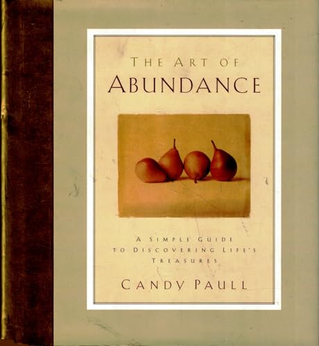 Imagen de archivo de The Art of Abundance: A Simple Guide to Discovering Life's Treasures a la venta por Jenson Books Inc