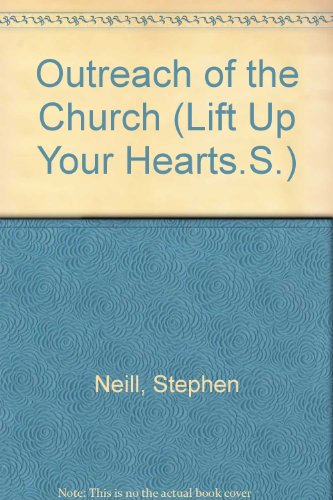 Outreach of the Church (Lift Up Your Hearts.S.) (9780563061229) by Stephen Neill