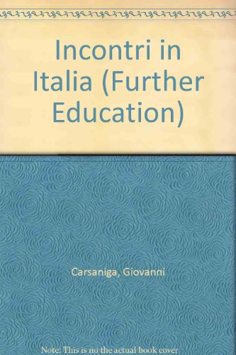 Incontri in Italia (Further Education) (9780563083153) by Giovanni Carsaniga~Anna-Laura Lepschy