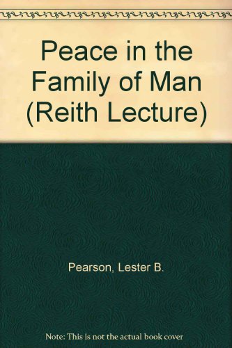 Peace in the Family of Man: The Reithe Lectures 1968 - Pearson, L.