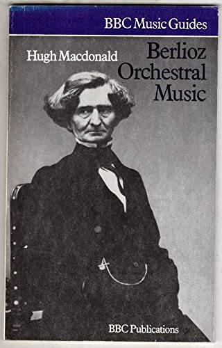 9780563084556: Berlioz Orchestral Music (BBC Music Guides)