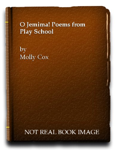 Oh Jemima!: Poems from Play School (9780563092698) by Molly Cox