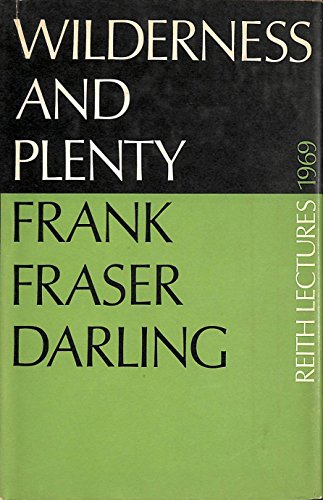Beispielbild fr Wilderness and Plenty : The Reith Lectures, 1969 zum Verkauf von Better World Books Ltd